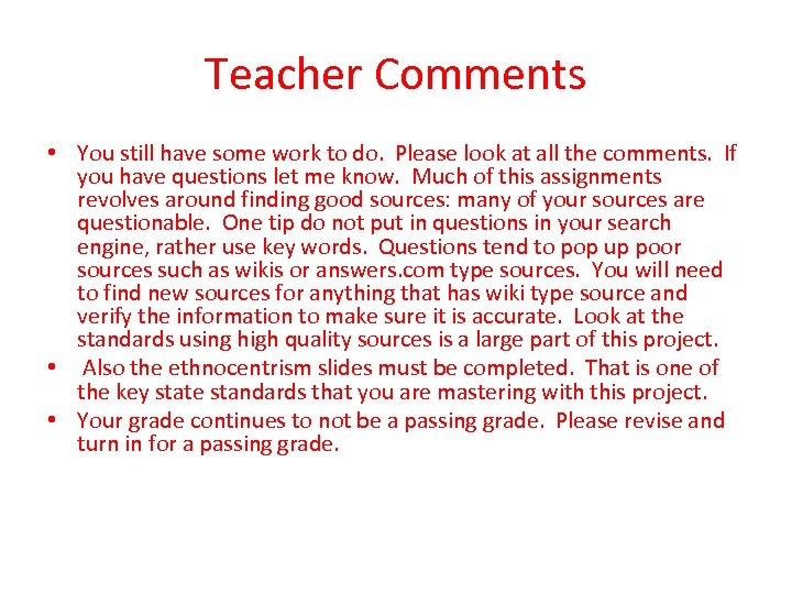 Teacher Comments • You still have some work to do. Please look at all