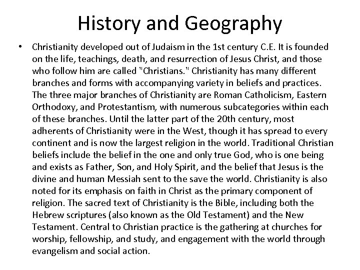 History and Geography • Christianity developed out of Judaism in the 1 st century