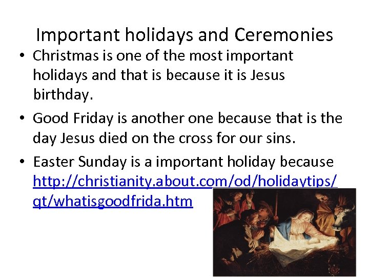 Important holidays and Ceremonies • Christmas is one of the most important holidays and