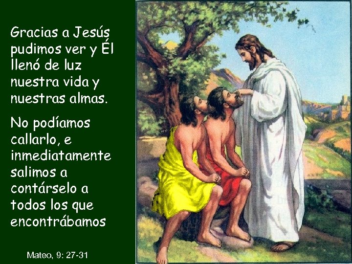 Gracias a Jesús pudimos ver y Él llenó de luz nuestra vida y nuestras