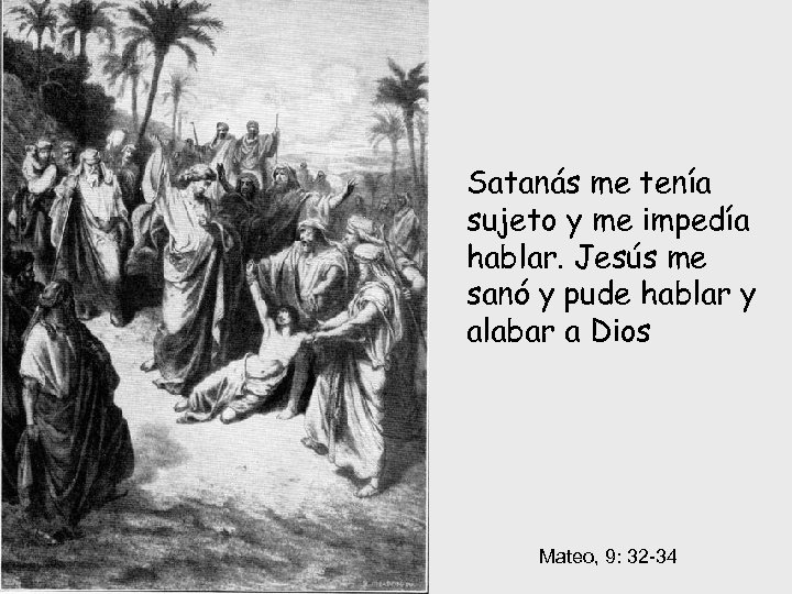 Satanás me tenía sujeto y me impedía hablar. Jesús me sanó y pude hablar