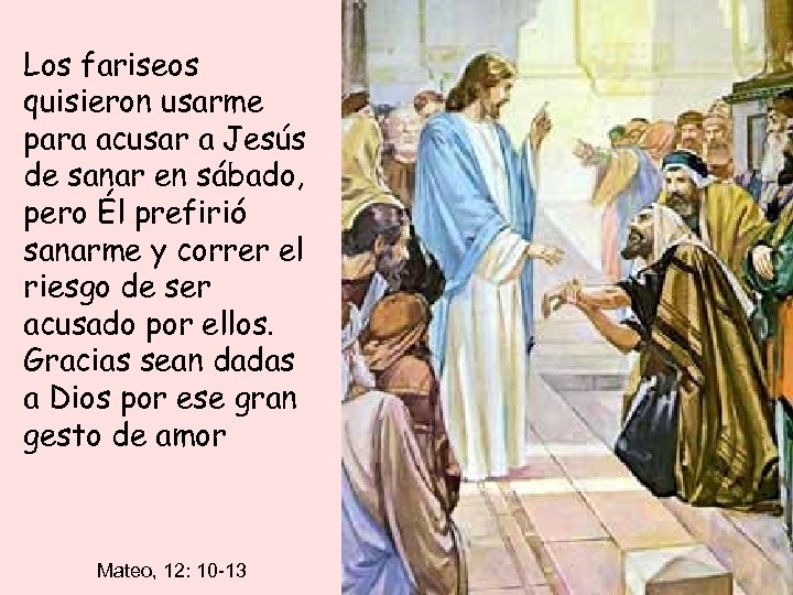 Los fariseos quisieron usarme para acusar a Jesús de sanar en sábado, pero Él