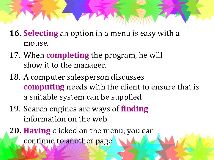 16. Selecting an option in a menu is easy with a mouse. 17. When