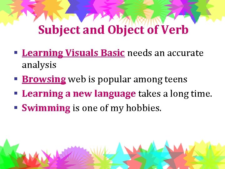 Subject and Object of Verb § Learning Visuals Basic needs an accurate analysis §