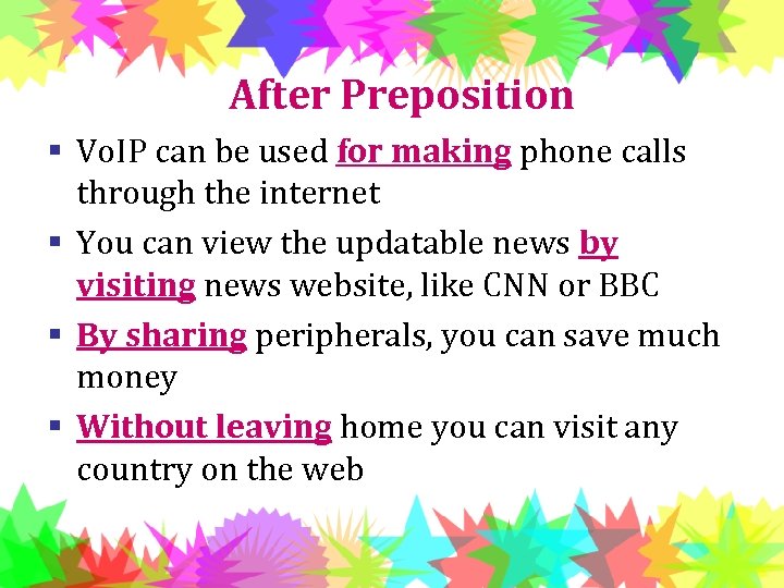 After Preposition § Vo. IP can be used for making phone calls through the