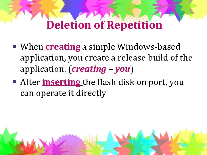 Deletion of Repetition § When creating a simple Windows-based application, you create a release