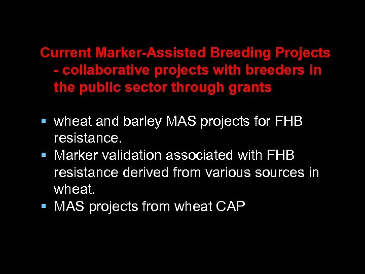 Current Marker-Assisted Breeding Projects - collaborative projects with breeders in the public sector through