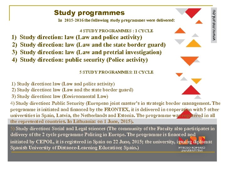 Study programmes In 2015 -2016 the following study programmes were delivered: 4 STUDY PROGRAMMES