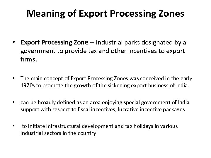 Meaning of Export Processing Zones • Export Processing Zone -- Industrial parks designated by