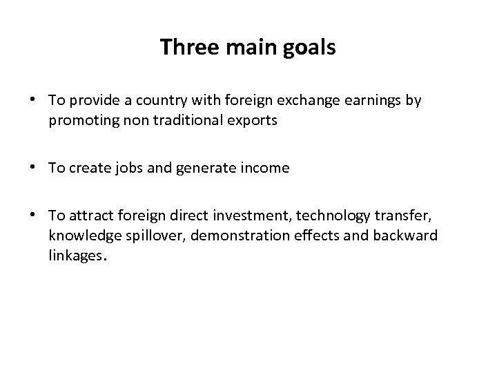 Three main goals • To provide a country with foreign exchange earnings by promoting