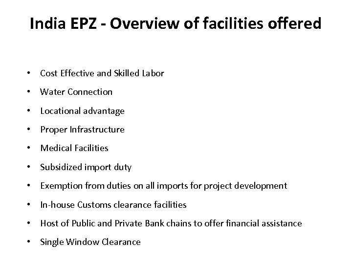 India EPZ - Overview of facilities offered • Cost Effective and Skilled Labor •