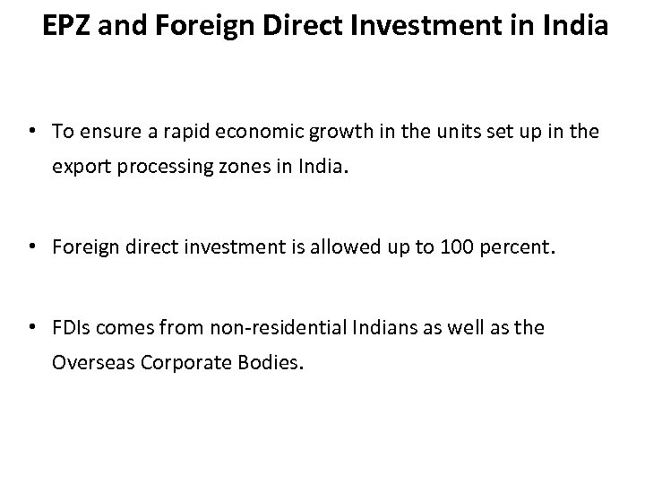 EPZ and Foreign Direct Investment in India • To ensure a rapid economic growth