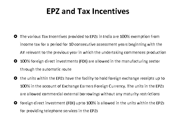 EPZ and Tax Incentives The various Tax Incentives provided to EPZs in India are