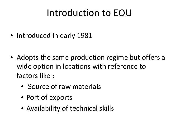 Introduction to EOU • Introduced in early 1981 • Adopts the same production regime