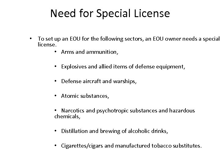 Need for Special License • To set up an EOU for the following sectors,