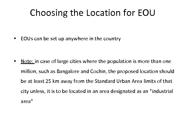 Choosing the Location for EOU • EOUs can be set up anywhere in the