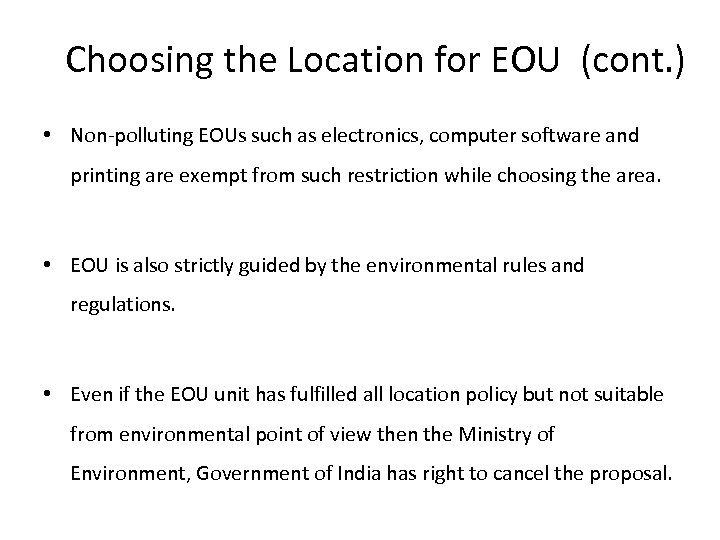 Choosing the Location for EOU (cont. ) • Non-polluting EOUs such as electronics, computer