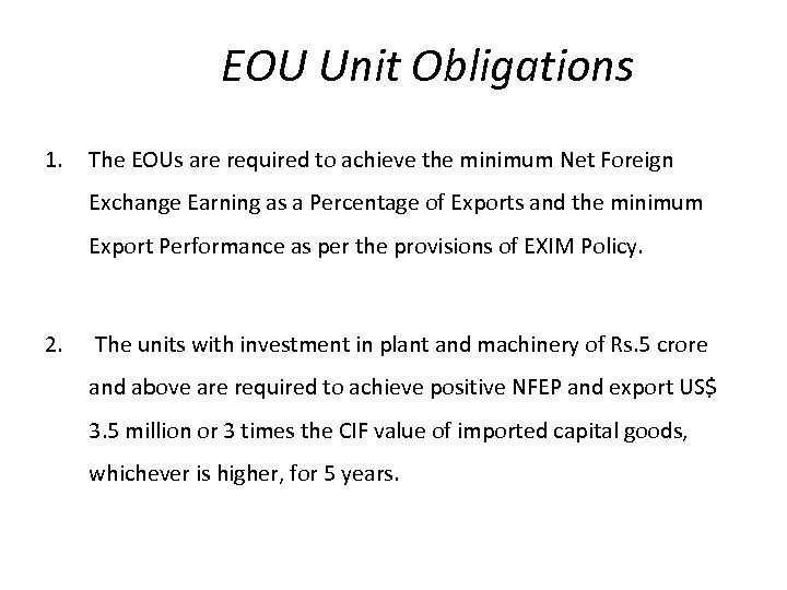 EOU Unit Obligations 1. The EOUs are required to achieve the minimum Net Foreign