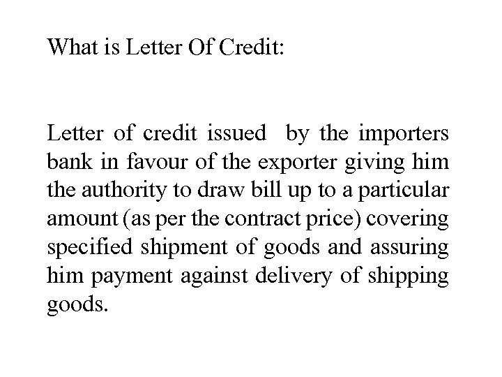 What is Letter Of Credit: Letter of credit issued by the importers bank in