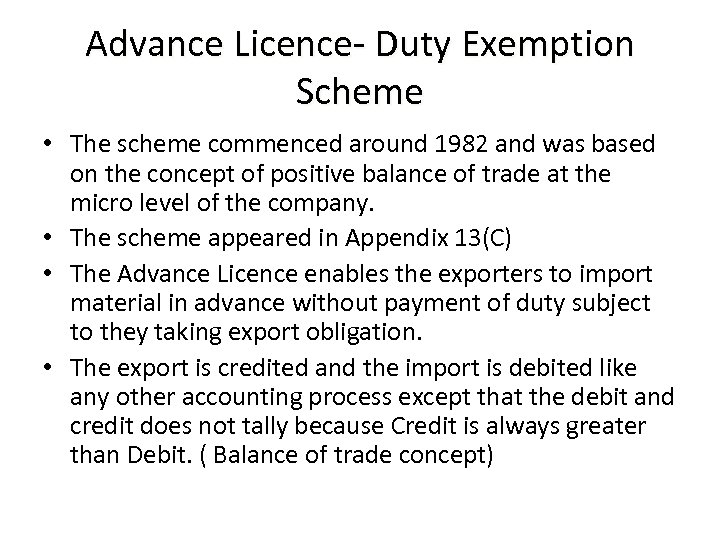 Advance Licence- Duty Exemption Scheme • The scheme commenced around 1982 and was based