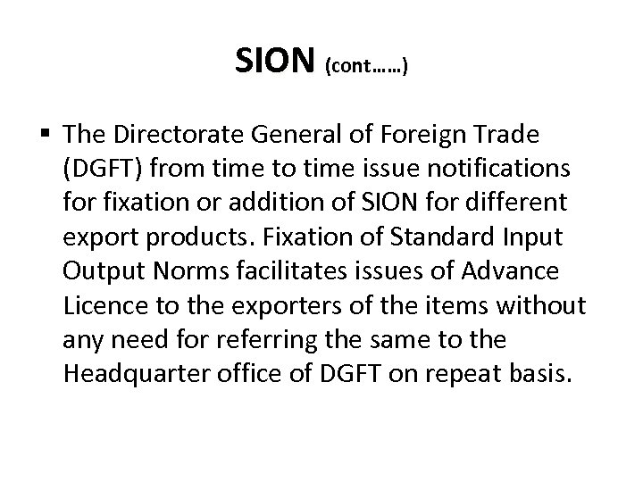 SION (cont……) § The Directorate General of Foreign Trade (DGFT) from time to time