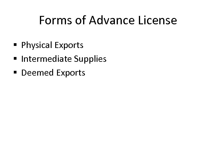 Forms of Advance License § Physical Exports § Intermediate Supplies § Deemed Exports 