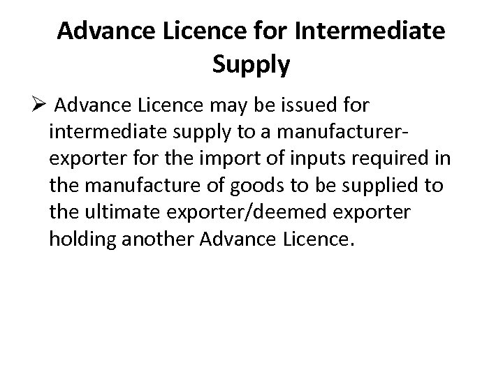 Advance Licence for Intermediate Supply Ø Advance Licence may be issued for intermediate supply