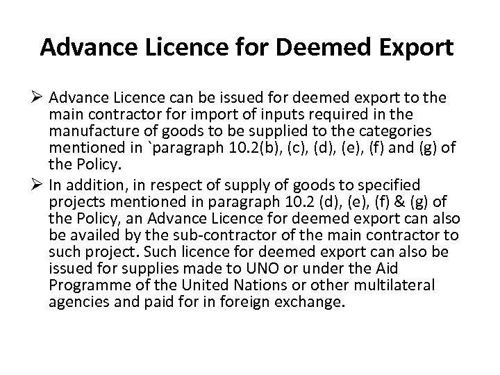 Advance Licence for Deemed Export Ø Advance Licence can be issued for deemed export