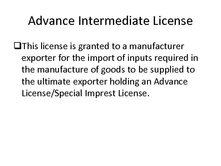 Advance Intermediate License q. This license is granted to a manufacturer exporter for the