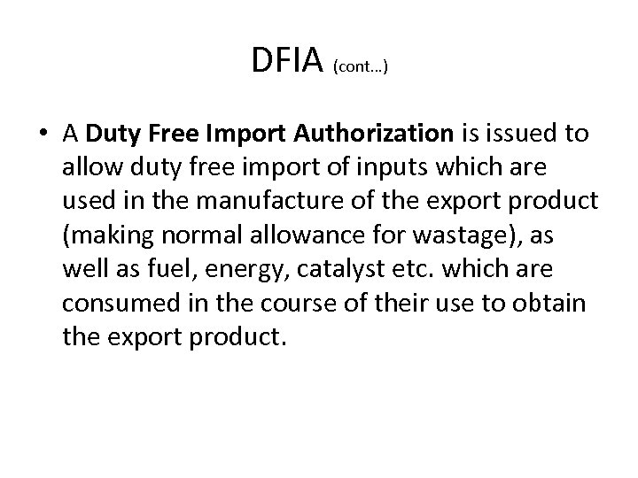 DFIA (cont…) • A Duty Free Import Authorization is issued to allow duty free