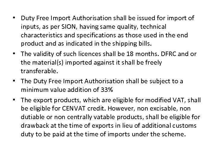  • Duty Free Import Authorisation shall be issued for import of inputs, as