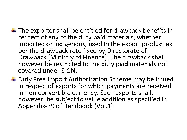 The exporter shall be entitled for drawback benefits in respect of any of the