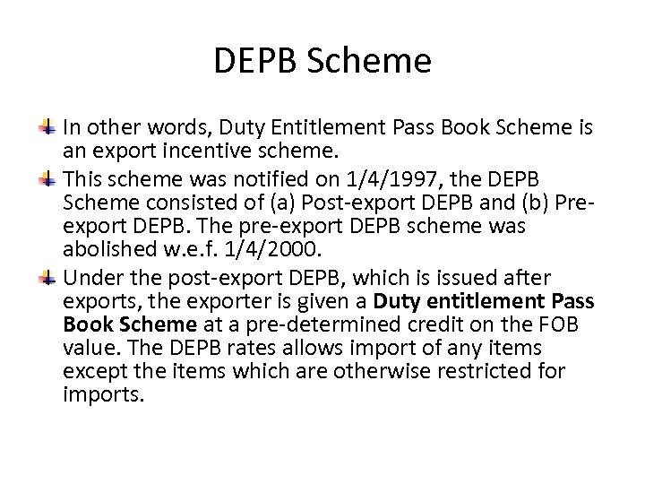 DEPB Scheme In other words, Duty Entitlement Pass Book Scheme is an export incentive