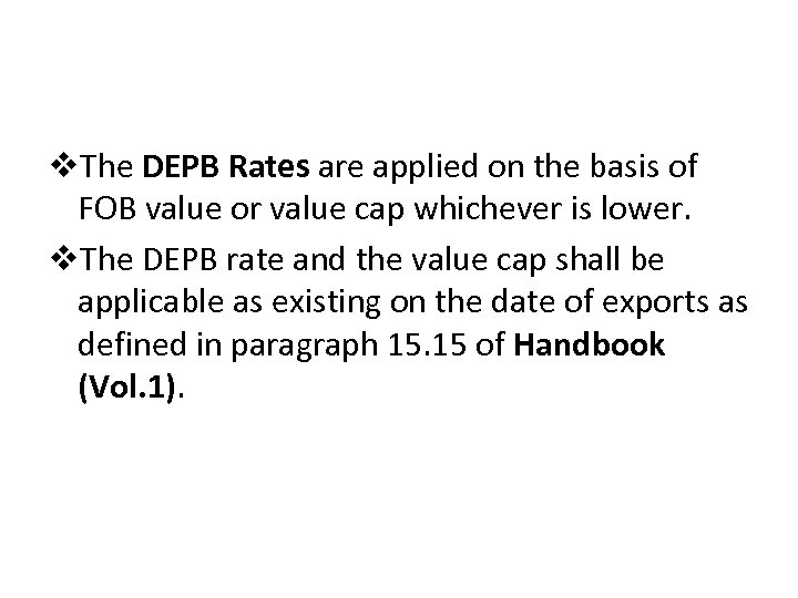 v. The DEPB Rates are applied on the basis of FOB value or value