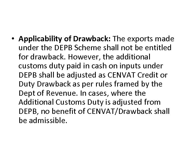  • Applicability of Drawback: The exports made under the DEPB Scheme shall not