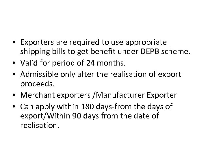  • Exporters are required to use appropriate shipping bills to get benefit under