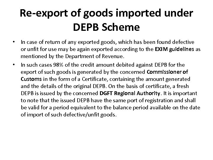 Re-export of goods imported under DEPB Scheme • In case of return of any