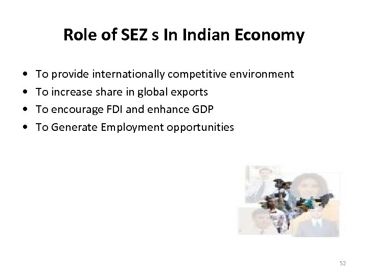 Role of SEZ s In Indian Economy • • To provide internationally competitive environment