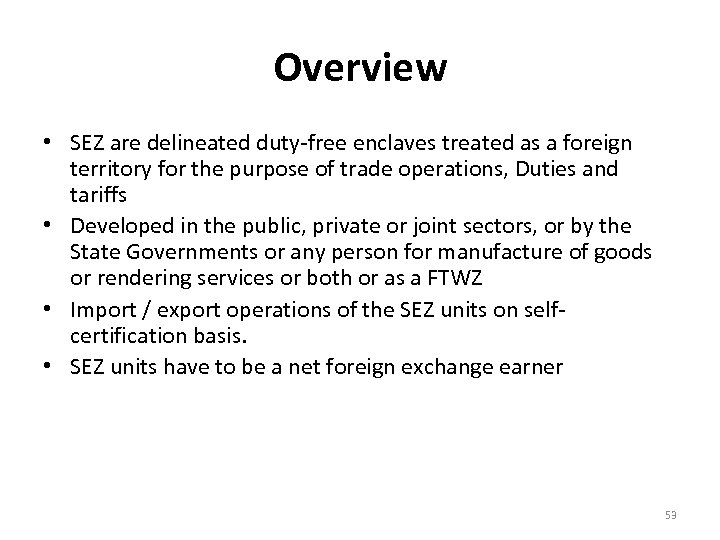 Overview • SEZ are delineated duty-free enclaves treated as a foreign territory for the