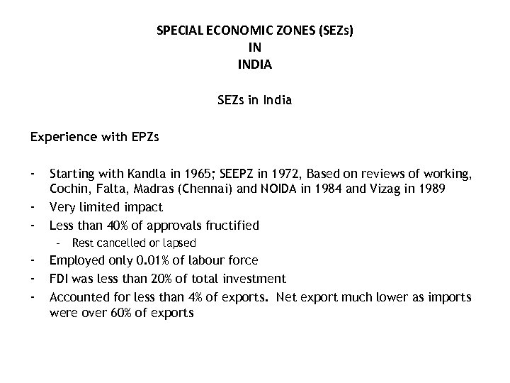 SPECIAL ECONOMIC ZONES (SEZs) IN INDIA SEZs in India Experience with EPZs - Starting