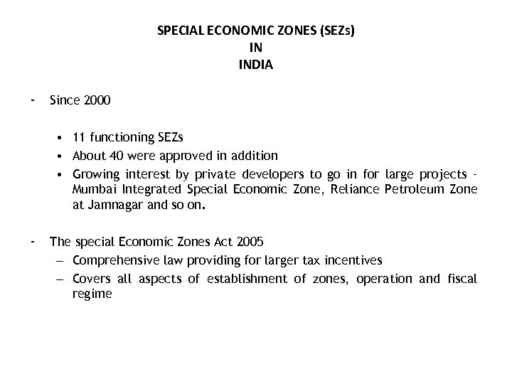 SPECIAL ECONOMIC ZONES (SEZs) IN INDIA - Since 2000 • 11 functioning SEZs •