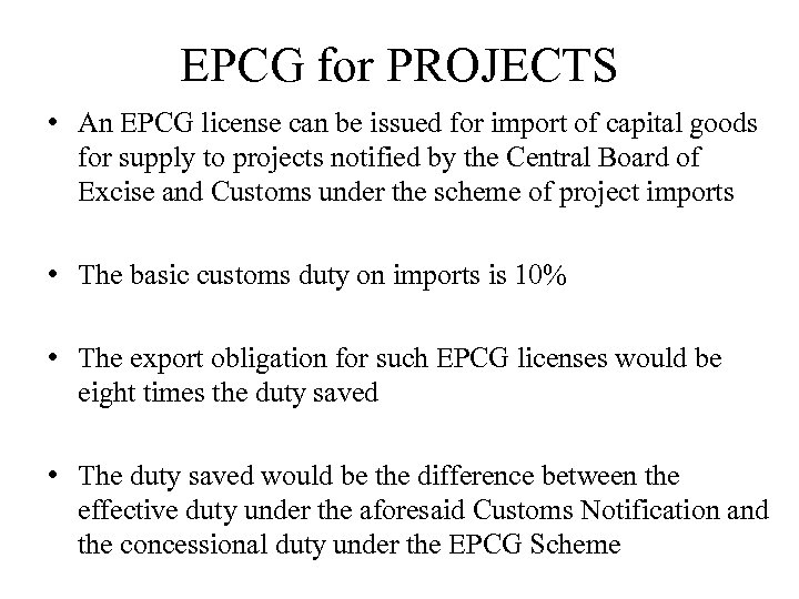 EPCG for PROJECTS • An EPCG license can be issued for import of capital