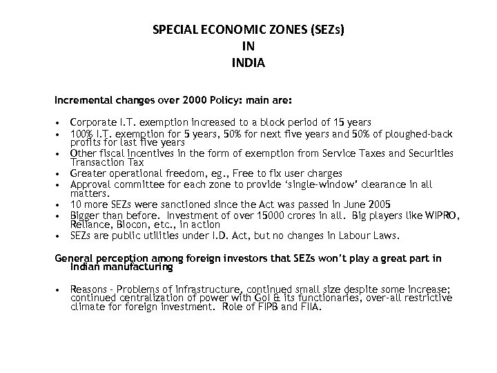 SPECIAL ECONOMIC ZONES (SEZs) IN INDIA Incremental changes over 2000 Policy: main are: •