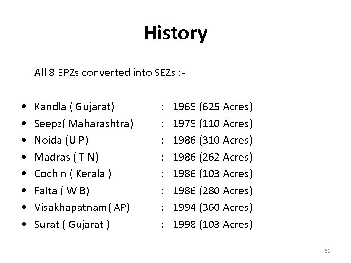 History All 8 EPZs converted into SEZs : - • • Kandla ( Gujarat)