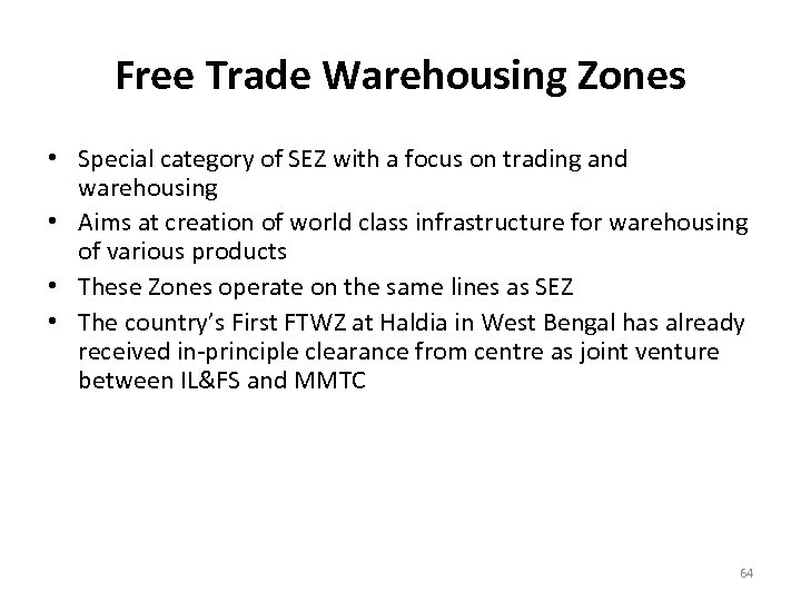 Free Trade Warehousing Zones • Special category of SEZ with a focus on trading