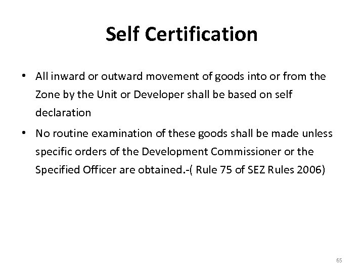 Self Certification • All inward or outward movement of goods into or from the