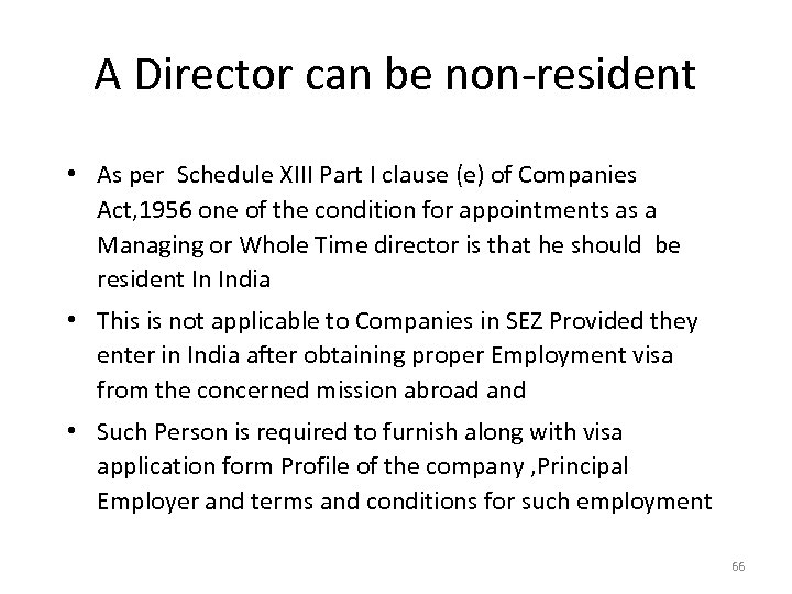 A Director can be non-resident • As per Schedule XIII Part I clause (e)