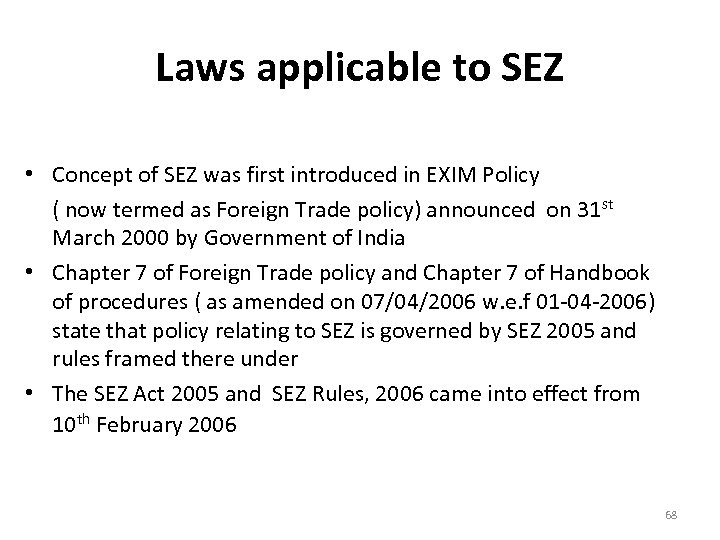 Laws applicable to SEZ • Concept of SEZ was first introduced in EXIM Policy