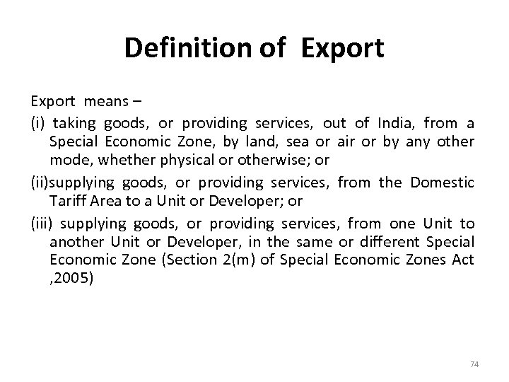 Definition of Export means – (i) taking goods, or providing services, out of India,