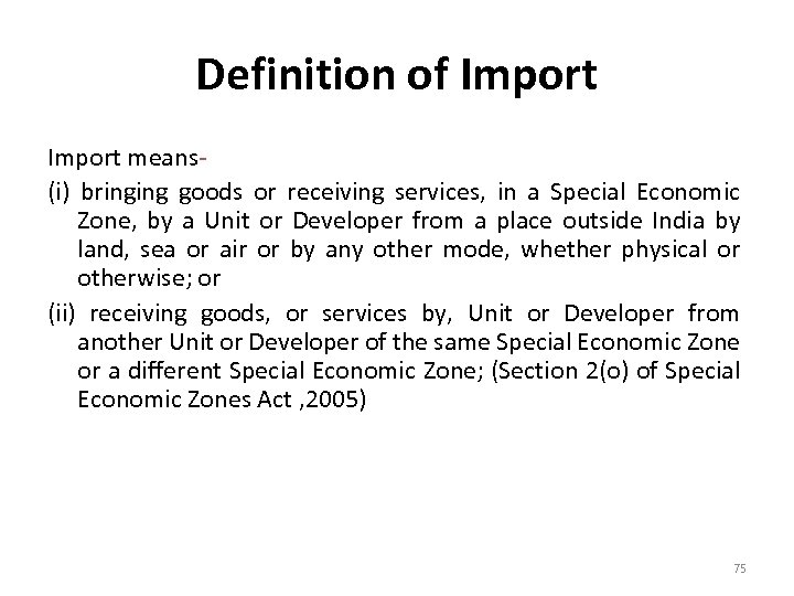 Definition of Import means(i) bringing goods or receiving services, in a Special Economic Zone,